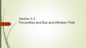 Section 3 3 Percentiles and BoxandWhisker Plots Stats