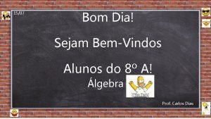 1507 Bom Dia Sejam BemVindos Alunos do 8