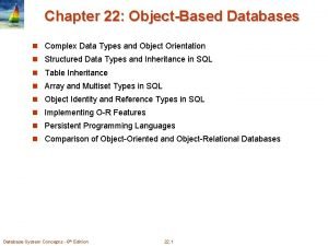 Chapter 22 ObjectBased Databases n Complex Data Types