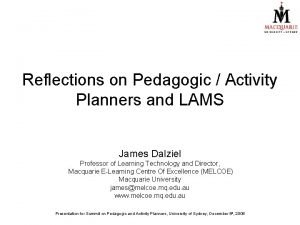 Reflections on Pedagogic Activity Planners and LAMS James