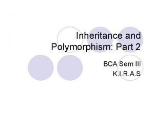 Inheritance and Polymorphism Part 2 BCA Sem III