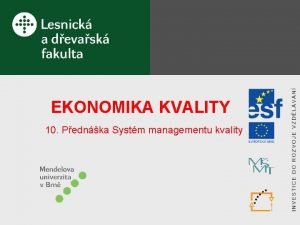 EKONOMIKA KVALITY 10 Pednka Systm managementu kvality strana