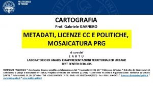 CARTOGRAFIA Prof Gabriele GARNERO METADATI LICENZE CC E