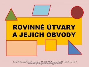 ROVINN TVARY A JEJICH OBVODY Dostupn z Metodickho