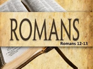 Romans 12 13 1 Romans 12 13 Series