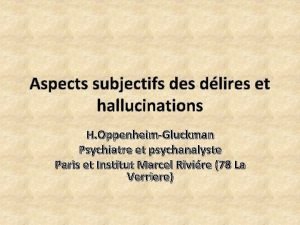 Aspects subjectifs des dlires et hallucinations H OppenheimGluckman