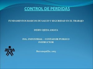 CONTROL DE PERDIDAS FUNDAMENTOS BASICOS DE SALUD Y