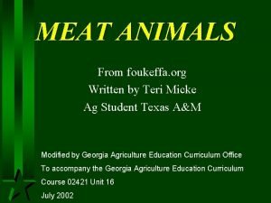 MEAT ANIMALS From foukeffa org Written by Teri