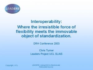 Interoperability Where the irresistible force of flexibility meets