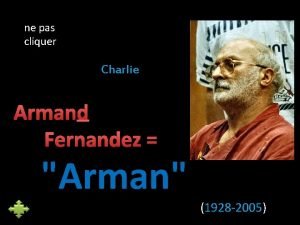 ne pas cliquer Charlie Armand Fernandez Arman 1928