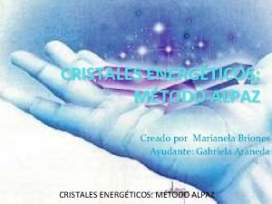 CRISTALES ENERGTICOS MTODO ALPAZ Creado por Marianela Briones