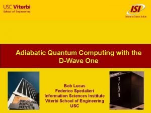 Adiabatic Quantum Computing with the DWave One Bob
