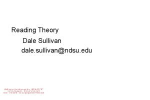 Reading Theory Dale Sullivan dale sullivanndsu edu Something