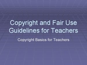 Copyright and fair use guidelines for teachers