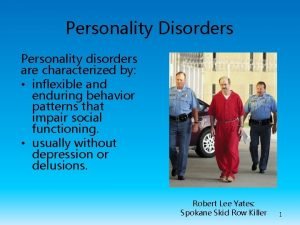 Personality Disorders Personality disorders are characterized by inflexible