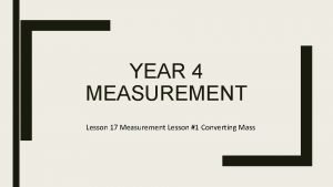 YEAR 4 MEASUREMENT Lesson 17 Measurement Lesson 1