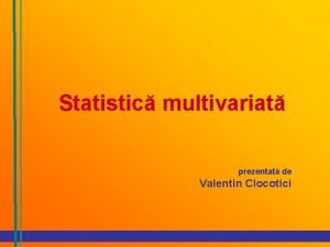 Statistic multivariat prezentat de Valentin Clocotici Cursul nr