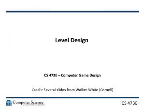 Level Design CS 4730 Computer Game Design Credit