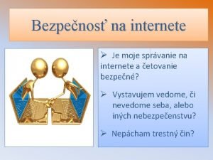 Bezpenos na internete Je moje sprvanie na internete