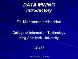 DATA MINING Introductory Dr Mohammed Alhaddad Collage of