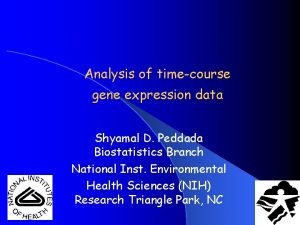 Analysis of timecourse gene expression data Shyamal D