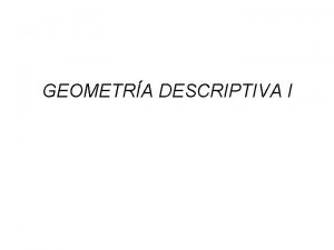 GEOMETRA DESCRIPTIVA I CONSTRUCCIONES GEOMTRICAS AUTOR D I