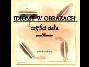 IDIOMY W OBRAZACH czci ciaa prace laureatw grudziestycze