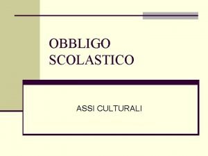 OBBLIGO SCOLASTICO ASSI CULTURALI Raccomandazioni del Parlamento europeo