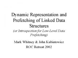 Dynamic Representation and Prefetching of Linked Data Structures