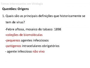 Temas Interessantes em Virologia Questes Origens 1 Quais