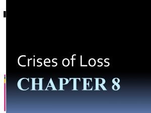 Crises of Loss CHAPTER 8 KublerRoss Five Stages