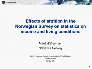 1 Effects of attrition in the Norwegian Survey