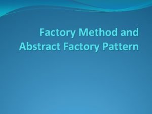 Factory Method and Abstract Factory Pattern Pats Pizza