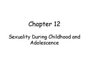 Chapter 12 Sexuality During Childhood and Adolescence Infant