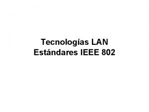 Tecnologas LAN Estndares IEEE 802 Comit IEEE 802