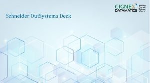 Schneider Out Systems Deck CIGNEX Datamatics Confidential www