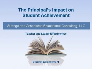 The Principals Impact on Student Achievement Stronge and