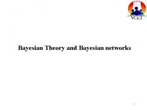 Bayesian Theory and Bayesian networks 1 Probability All
