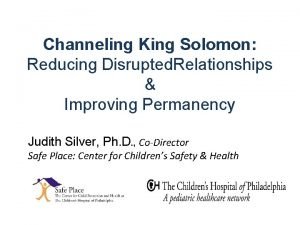 Channeling King Solomon Reducing Disrupted Relationships Improving Permanency