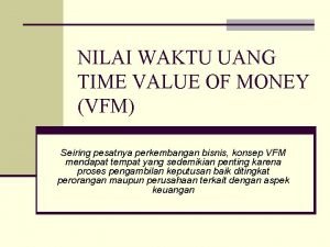 NILAI WAKTU UANG TIME VALUE OF MONEY VFM