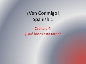 Ven Conmigo Spanish 1 Captulo 4 Qu haces