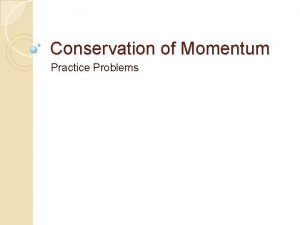 Law of conservation of momentum practice problems