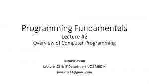 Programming Fundamentals Lecture 2 Overview of Computer Programming