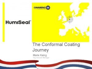 The Conformal Coating Journey Marie Kaing Key Account