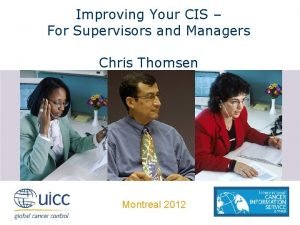 Improving Your CIS For Supervisors and Managers Chris
