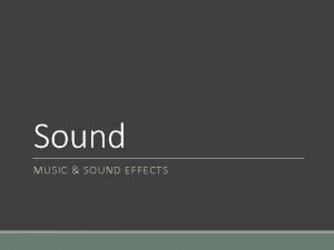 Sound MUSIC SOUND EFFECTS Introduction It is hard