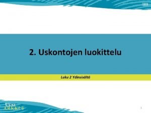 2 Uskontojen luokittelu Luku 2 Ydinsislt 1 1