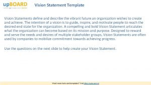 Vision Statement Template Vision Statements define and describe