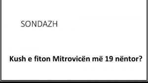 SONDAZH Kush e fiton Mitrovicn m 19 nntor