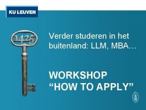 Verder studeren in het buitenland LLM MBA WORKSHOP